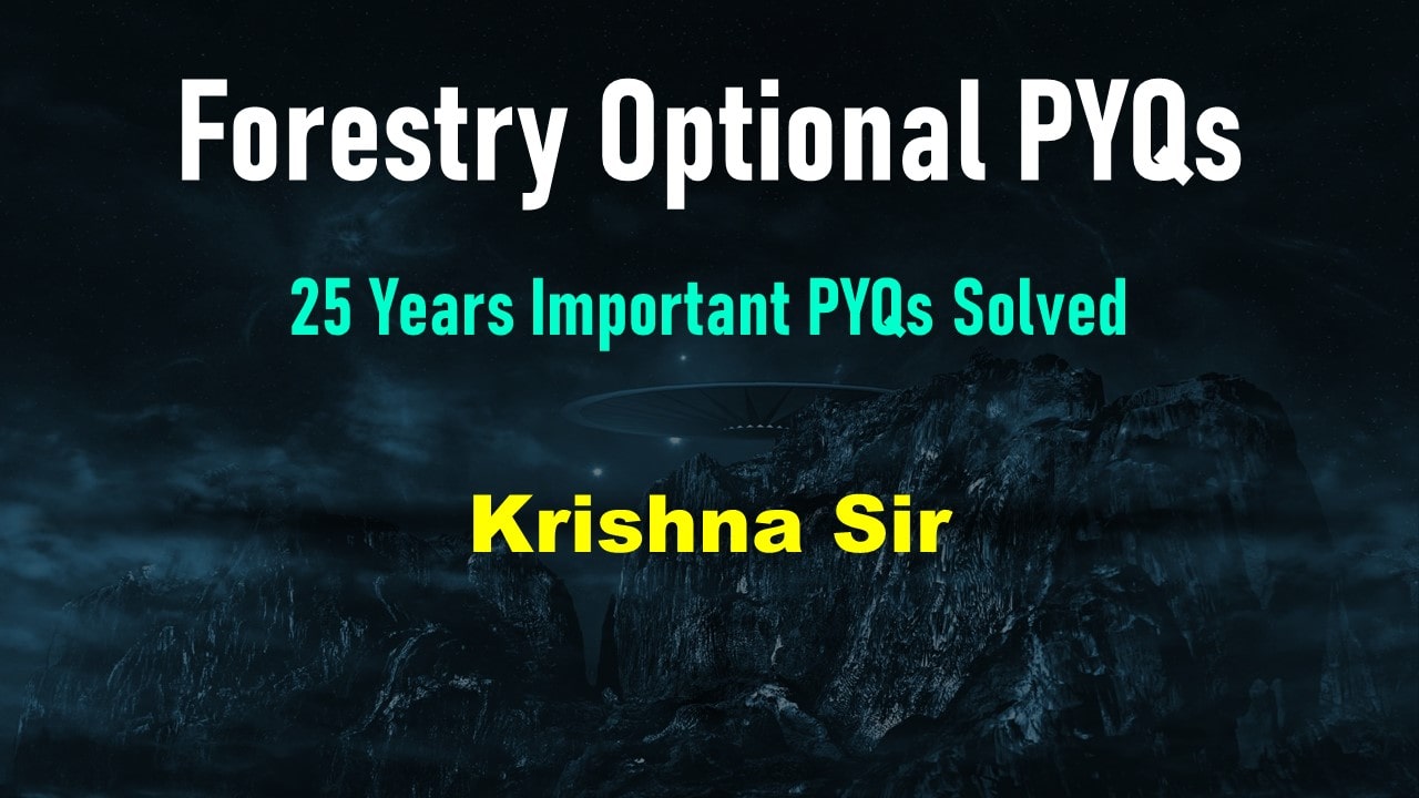 Forestry Optional Previous Year Questions Solved - UPSC CSE PYQs (25 Years PYQs Solved)